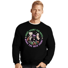 Load image into Gallery viewer, Daily_Deal_Shirts Crewneck Sweater, Unisex / Small / Black Make The Days Count!