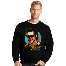 Load image into Gallery viewer, Shirts Crewneck Sweater, Unisex / Small / Black Alrighty Then!
