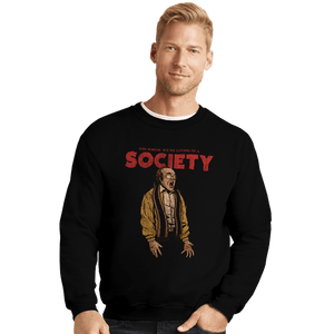 Daily_Deal_Shirts Crewneck Sweater, Unisex / Small / Black A Society