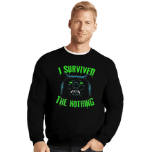 Load image into Gallery viewer, Shirts Crewneck Sweater, Unisex / Small / Black I Survived The Nothing