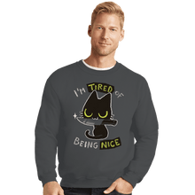 Load image into Gallery viewer, Shirts Crewneck Sweater, Unisex / Small / Charcoal Tired Of Being Nice