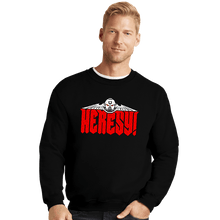 Load image into Gallery viewer, Secret_Shirts Crewneck Sweater, Unisex / Small / Black Heresy!