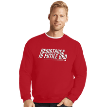 Load image into Gallery viewer, Secret_Shirts Crewneck Sweater, Unisex / Small / Red Resistance Is Futile Bro