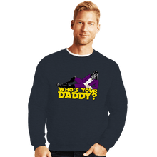 Load image into Gallery viewer, Daily_Deal_Shirts Crewneck Sweater, Unisex / Small / Dark Heather Who's Your Daddy
