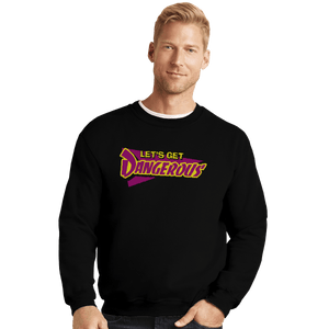 Shirts Crewneck Sweater, Unisex / Small / Black Dangerous