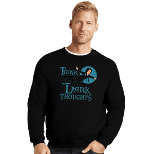 Shirts Crewneck Sweater, Unisex / Small / Black Think Dark Thoughts