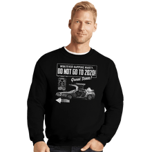 Load image into Gallery viewer, Shirts Crewneck Sweater, Unisex / Small / Black Whatever Happens Marty Don't Go To 2020