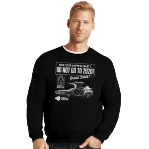 Shirts Crewneck Sweater, Unisex / Small / Black Whatever Happens Marty Don't Go To 2020