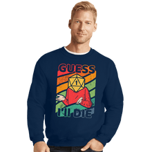 Load image into Gallery viewer, Daily_Deal_Shirts Crewneck Sweater, Unisex / Small / Navy Guess I'll Roll A 1