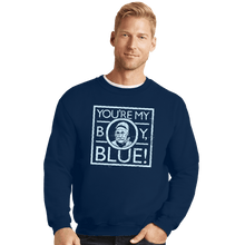 Load image into Gallery viewer, Secret_Shirts Crewneck Sweater, Unisex / Small / Navy My Boy Blue