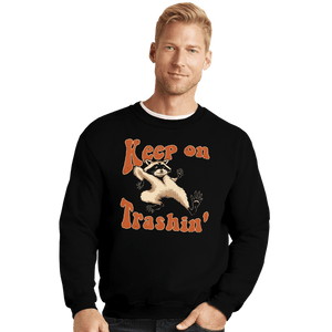 Shirts Crewneck Sweater, Unisex / Small / Black Keep On Trashin'
