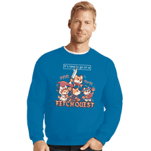 Load image into Gallery viewer, Shirts Crewneck Sweater, Unisex / Small / Sapphire It's Time To Go On A Fetch Quest
