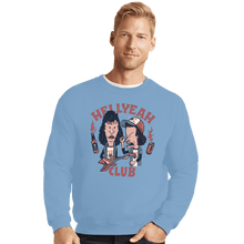 Load image into Gallery viewer, Daily_Deal_Shirts Crewneck Sweater, Unisex / Small / Powder Blue Hellyeah Club