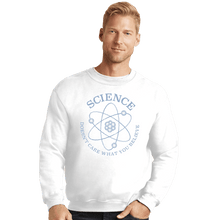 Load image into Gallery viewer, Shirts Crewneck Sweater, Unisex / Small / White Science Doesn't Care