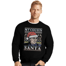Load image into Gallery viewer, Shirts Crewneck Sweater, Unisex / Small / Black My Cousin Santa