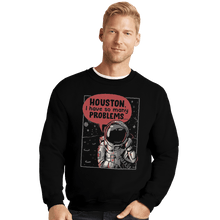 Load image into Gallery viewer, Shirts Crewneck Sweater, Unisex / Small / Black Houston, I Have So Many Problems