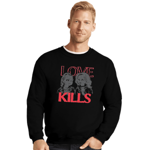 Shirts Crewneck Sweater, Unisex / Small / Black Love Kills