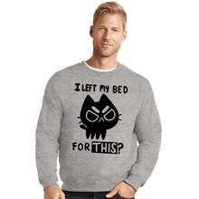Load image into Gallery viewer, Secret_Shirts Crewneck Sweater, Unisex / Small / Sports Grey I left My Bed For This?