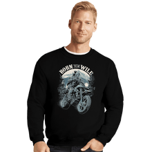 Load image into Gallery viewer, Shirts Crewneck Sweater, Unisex / Small / Black Born To Be Wild Deal