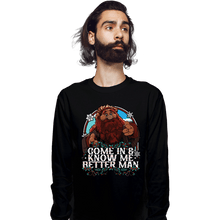 Load image into Gallery viewer, Daily_Deal_Shirts Long Sleeve Shirts, Unisex / Small / Black Come In And Know Me Better Man