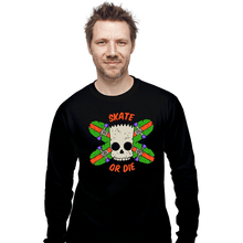 Load image into Gallery viewer, Daily_Deal_Shirts Long Sleeve Shirts, Unisex / Small / Black Skate Or Die