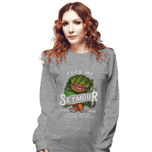 Load image into Gallery viewer, Secret_Shirts Long Sleeve Shirts, Unisex / Small / Sports Grey Feed Me Seymour!