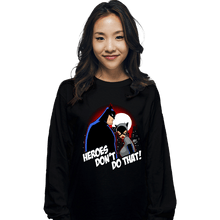 Load image into Gallery viewer, Shirts Long Sleeve Shirts, Unisex / Small / Black Heroes Don't Do That