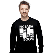 Load image into Gallery viewer, Daily_Deal_Shirts Long Sleeve Shirts, Unisex / Small / Black Big Bada Boom