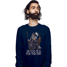 Load image into Gallery viewer, Daily_Deal_Shirts Long Sleeve Shirts, Unisex / Small / Navy Gandalf Is Too Old