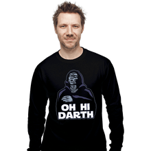 Load image into Gallery viewer, Daily_Deal_Shirts Long Sleeve Shirts, Unisex / Small / Black Oh Hi Darth