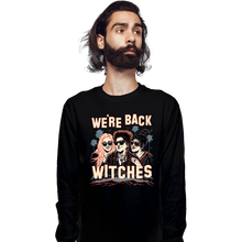 Load image into Gallery viewer, Secret_Shirts Long Sleeve Shirts, Unisex / Small / Black We're Back Witches