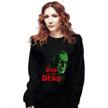 Load image into Gallery viewer, Shirts Long Sleeve Shirts, Unisex / Small / Black Dad Of The Dead