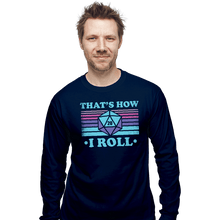 Load image into Gallery viewer, Shirts Long Sleeve Shirts, Unisex / Small / Navy That's How I roll