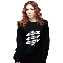 Load image into Gallery viewer, Shirts Long Sleeve Shirts, Unisex / Small / Black Not Supposed To Be Here