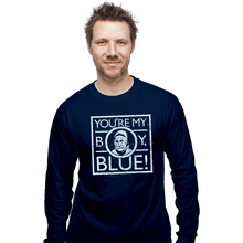 Load image into Gallery viewer, Secret_Shirts Long Sleeve Shirts, Unisex / Small / Navy My Boy Blue