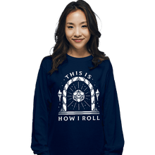 Load image into Gallery viewer, Shirts Long Sleeve Shirts, Unisex / Small / Navy This Is How I Roll