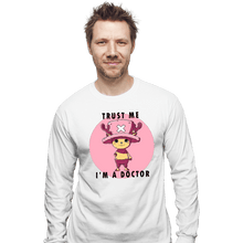 Load image into Gallery viewer, Daily_Deal_Shirts Long Sleeve Shirts, Unisex / Small / White Trust Me I&#39;m A Doctor
