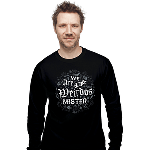 Daily_Deal_Shirts Long Sleeve Shirts, Unisex / Small / Black We Are The Weirdos