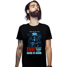 Load image into Gallery viewer, Secret_Shirts Fitted Shirts, Mens / Small / Black Because Good Is Dumb