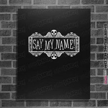 Load image into Gallery viewer, Daily_Deal_Shirts Posters / 4"x6" / Black Say My Name