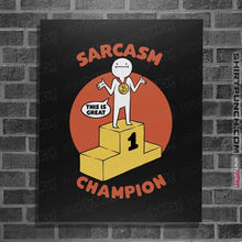 Load image into Gallery viewer, Secret_Shirts Posters / 4"x6" / Black Sarcasm Champion