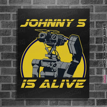 Load image into Gallery viewer, Shirts Posters / 4&quot;x6&quot; / Black Johnny 5 Is Alive
