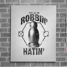 Load image into Gallery viewer, Shirts Posters / 4"x6" / White They See Me Robbin'