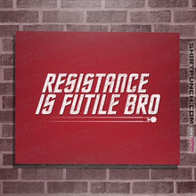 Load image into Gallery viewer, Secret_Shirts Posters / 4"x6" / Red Resistance Is Futile Bro