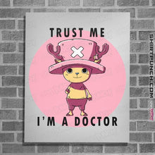 Load image into Gallery viewer, Daily_Deal_Shirts Posters / 4&quot;x6&quot; / White Trust Me I&#39;m A Doctor
