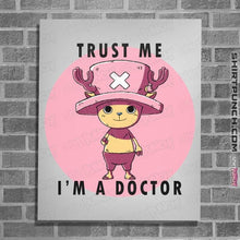 Load image into Gallery viewer, Daily_Deal_Shirts Posters / 4"x6" / White Trust Me I'm A Doctor