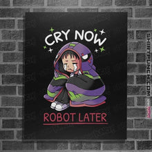 Load image into Gallery viewer, Daily_Deal_Shirts Posters / 4"x6" / Black Cry Now Robot Later