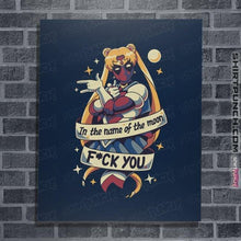 Load image into Gallery viewer, Daily_Deal_Shirts Posters / 4"x6" / Navy In The Name Of The Moon F You