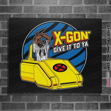 Load image into Gallery viewer, Secret_Shirts Posters / 4"x6" / Black X-Gon' give it to ya!