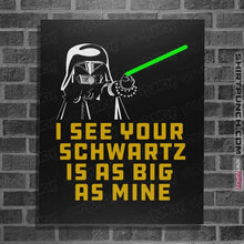 Load image into Gallery viewer, Secret_Shirts Posters / 4"x6" / Black I See your Schwartz Is As Big As Mine!